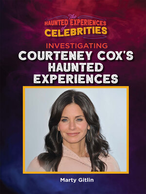 cover image of Investigating Courteney Cox's Haunted Experiences